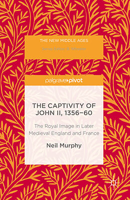 Livre Relié The Captivity of John II, 1356-60 de Neil Murphy