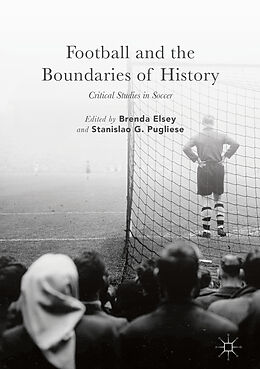 Fester Einband Football and the Boundaries of History von Brenda Pugliese, Stanislao G. Elsey
