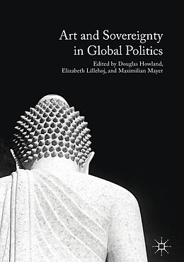 Livre Relié Art and Sovereignty in Global Politics de Douglas Lillehoj, Elizabeth Mayer, Maximi Howland