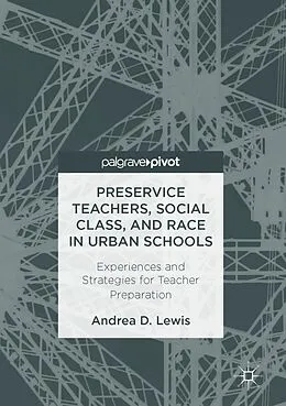 E-Book (pdf) Preservice Teachers, Social Class, and Race in Urban Schools von Andrea D. Lewis