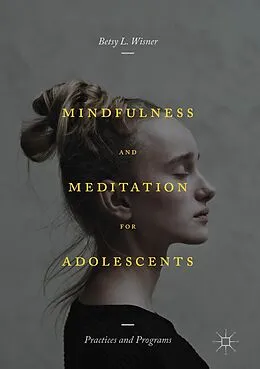 E-Book (pdf) Mindfulness and Meditation for Adolescents von Betsy L. Wisner
