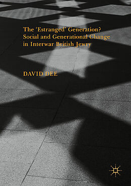 Livre Relié The  Estranged  Generation? Social and Generational Change in Interwar British Jewry de David Dee