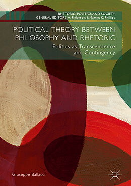 Livre Relié Political Theory between Philosophy and Rhetoric de Giuseppe Ballacci