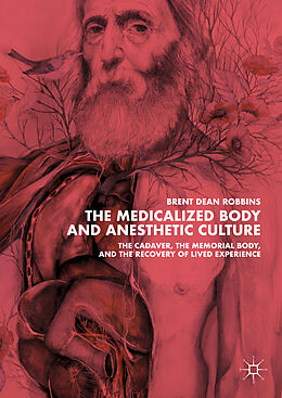 Livre Relié The Medicalized Body and Anesthetic Culture de Brent Dean Robbins