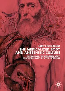 E-Book (pdf) The Medicalized Body and Anesthetic Culture von Brent Dean Robbins