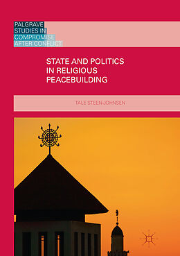 Couverture cartonnée State and Politics in Religious Peacebuilding de Tale Steen-Johnsen