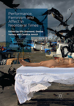Kartonierter Einband Performance, Feminism and Affect in Neoliberal Times von 