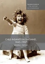 Kartonierter Einband Child Insanity in England, 1845-1907 von Steven Taylor