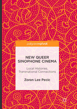 Couverture cartonnée New Queer Sinophone Cinema de Zoran Lee Pecic