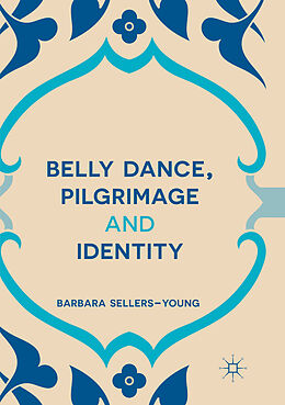 Couverture cartonnée Belly Dance, Pilgrimage and Identity de Barbara Sellers-Young