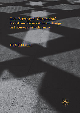 Couverture cartonnée The  Estranged  Generation? Social and Generational Change in Interwar British Jewry de David Dee