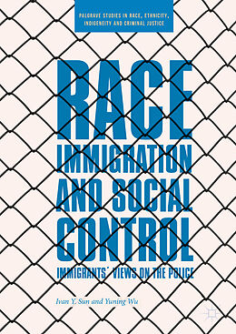 Fester Einband Race, Immigration, and Social Control von Yuning Wu, Ivan Y. Sun