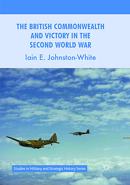 Couverture cartonnée The British Commonwealth and Victory in the Second World War de Iain E. Johnston-White