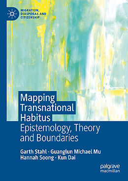 Livre Relié Mapping Transnational Habitus de Garth Stahl, Kun Dai, Hannah Soong