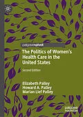 E-Book (pdf) The Politics of Women's Health Care in the United States von Elizabeth Palley, Howard A. Palley, Marian Lief Palley