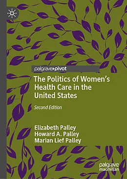 E-Book (pdf) The Politics of Women's Health Care in the United States von Elizabeth Palley, Howard A. Palley, Marian Lief Palley