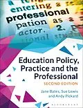 E-Book (pdf) Education Policy, Practice and the Professional von Jane Bates, Sue Lewis, Andy Pickard