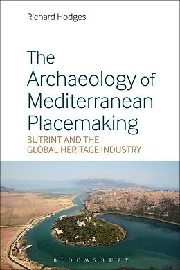E-Book (pdf) The Archaeology of Mediterranean Placemaking von Richard Hodges