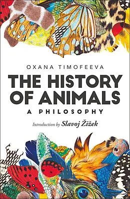 E-Book (epub) The History of Animals: A Philosophy von Oxana Timofeeva
