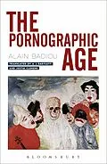 E-Book (epub) The Pornographic Age von Alain Badiou