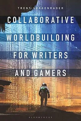 E-Book (epub) Collaborative Worldbuilding for Writers and Gamers von Trent Hergenrader