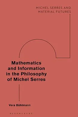 E-Book (epub) Mathematics and Information in the Philosophy of Michel Serres von Vera Bühlmann
