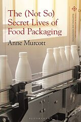 Livre Relié The (Not So) Secret Lives of Food Packaging de Murcott Anne