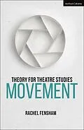 E-Book (epub) Theory for Theatre Studies: Movement von Rachel Fensham