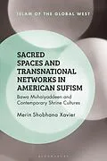 E-Book (epub) Sacred Spaces and Transnational Networks in American Sufism von Merin Shobhana Xavier