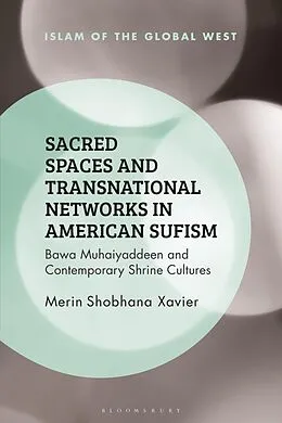 E-Book (epub) Sacred Spaces and Transnational Networks in American Sufism von Merin Shobhana Xavier