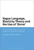 E-Book (epub) Vague Language, Elasticity Theory and the Use of 'Some' von Grace Qiao Zhang, Nhu Nguyet Le