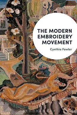 E-Book (epub) The Modern Embroidery Movement von Cynthia Fowler