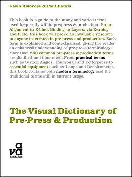 E-Book (epub) The Visual Dictionary of Pre-press and Production von Gavin Ambrose, Paul Harris