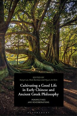 E-Book (epub) Cultivating a Good Life in Early Chinese and Ancient Greek Philosophy von 