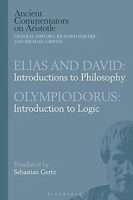 E-Book (pdf) Elias and David: Introductions to Philosophy with Olympiodorus: Introduction to Logic von Sebastian Gertz