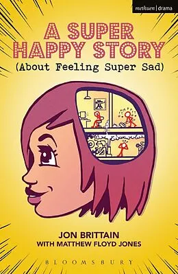 E-Book (pdf) A Super Happy Story (About Feeling Super Sad) von Jon Brittain, Matthew Floyd Jones