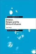 E-Book (pdf) Children, Religion and the Ethics of Influence von John Tillson