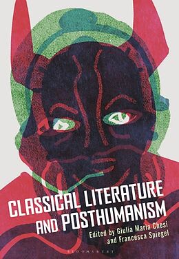 Fester Einband Classical Literature and Posthumanism von Giulia Maria; Spiegel, Francesca Chesi