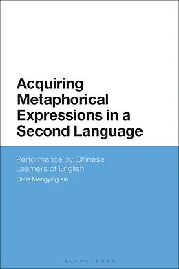 E-Book (pdf) Acquiring Metaphorical Expressions in a Second Language von Chris Mengying Xia