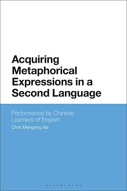 E-Book (epub) Acquiring Metaphorical Expressions in a Second Language von Chris Mengying Xia