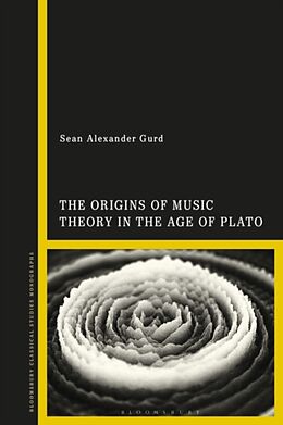 Fester Einband The Origins of Music Theory in the Age of Plato von Sean Alexander Gurd