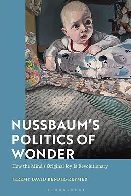 E-Book (pdf) Nussbaum's Politics of Wonder von Jeremy Bendik-Keymer