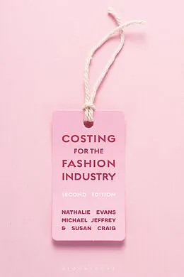E-Book (epub) Costing for the Fashion Industry von Nathalie Evans, Michael Jeffrey, Susan Craig