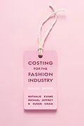 E-Book (pdf) Costing for the Fashion Industry von Nathalie Evans, Michael Jeffrey, Susan Craig