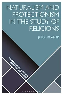 E-Book (pdf) Naturalism and Protectionism in the Study of Religions von Juraj Franek