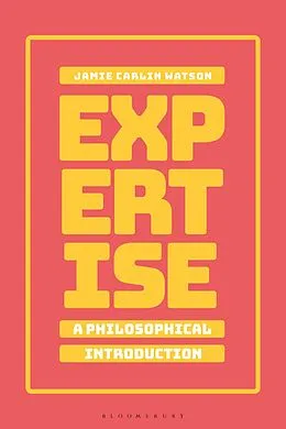 E-Book (epub) Expertise: A Philosophical Introduction von Jamie Carlin Watson