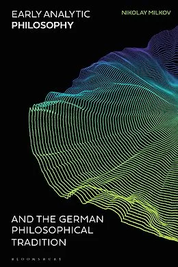 E-Book (pdf) Early Analytic Philosophy and the German Philosophical Tradition von Nikolay Milkov