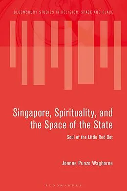 E-Book (pdf) Singapore, Spirituality, and the Space of the State von Joanne Punzo Waghorne