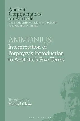 E-Book (pdf) Ammonius: Interpretation of Porphyry's Introduction to Aristotle's Five Terms von Michael Chase