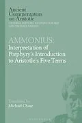 E-Book (epub) Ammonius: Interpretation of Porphyry's Introduction to Aristotle's Five Terms von Michael Chase